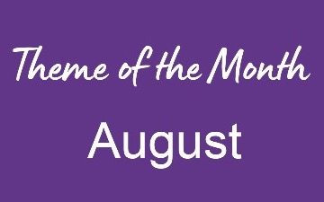 Purple background with white text reading 'Theme of the Month August'