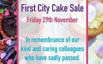 Image of cupcakes in the background with words over top reading 'First City Cake Sale, Friday 29th November. In remembrance of our kind and caring colleagues who have sadly passed.'