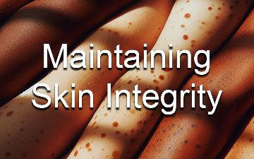 Image of different peoples arms with text over reading 'Maintaining Skin Integrity'